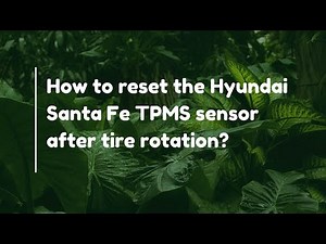 How to reset the Hyundai Santa Fe TPMS sensor after tire rotation?