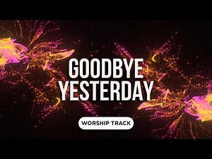 Goodbye Yesterday | Playback Media