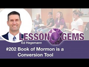 202 - The Book of Mormon is a Conversion Tool | Lesson Gems