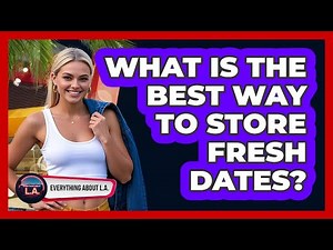 What Is The Best Way To Store Fresh Dates?