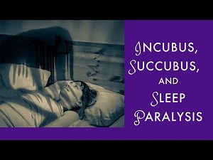 How to Deal with Incubus, Succubus & Sleep Paralysis