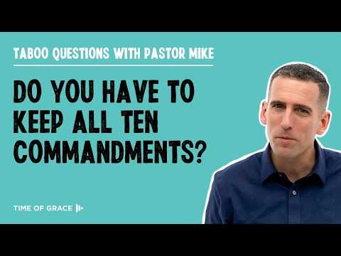 Do You Have to Keep All Ten Commandments?