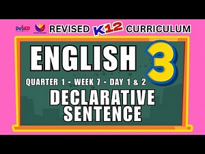 ENGLISH 3 | DECLARATIVE SENTENCE | WEEK 7 | DAY 1 & 2 | REVISED CURRICULUM