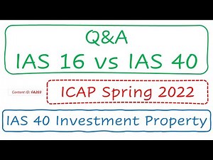 Q&A IAS 16 vs IAS 40 (ICAP Spring 2022) | IAS 40 (FA203)