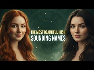 The Most Beautiful Sounding Irish Names According to Science