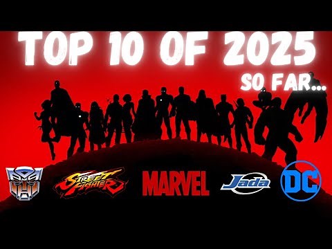 My TOP 10 Figures of 2025... So Far...
