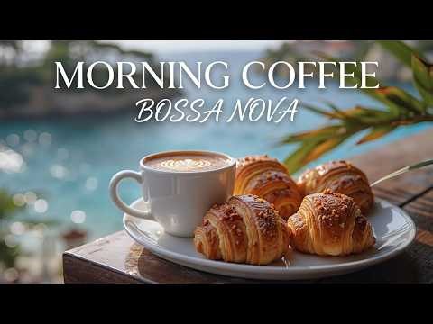 Relaxing Bossa Nova Coffee Jazz - Morning Coffee Bossa Nova & Chill Bossa Nova Coffee Music