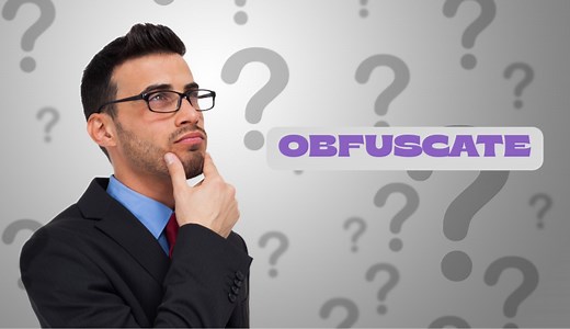 What does the word ‘obfuscate’ mean? If you’re feeling puzzled, here’s what to know