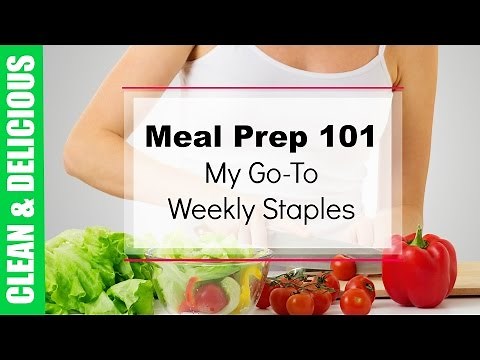 Meal Prep 101 | My Go-To Weekly Staples| Clean&Delicious®