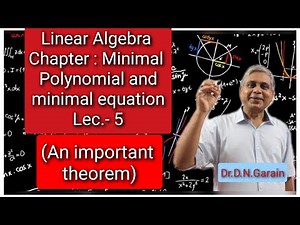 Minimal polynomial and minimal equation of a matrix, Lec.-5 (An Important theorem)