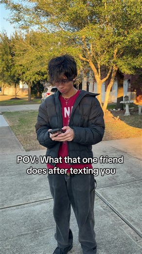 What That One Friend Does After Texting You
