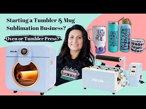 Starting a Tumbler Sublimation Business? How to Sublimate Tumblers & Mugs using Tumbler Press & Oven