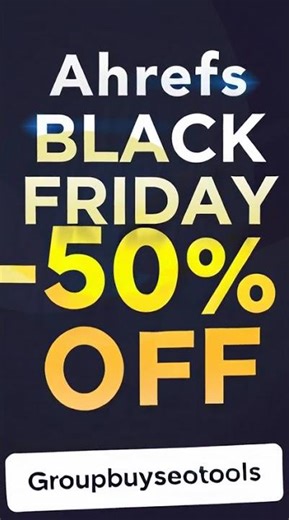 Ahrefs black friday- 50% OFF Groupbuyseotools