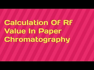 Paper Chromatography/Calculation of Rf Value/Calculation of Rf Value in Paper Chromatography