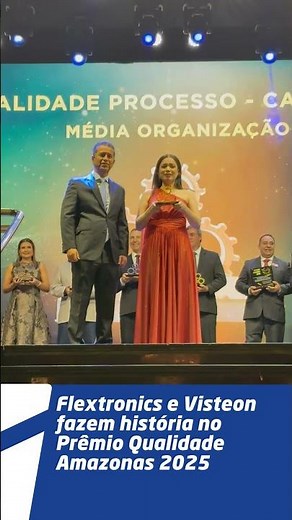 Flextronics e Visteon fazem história no Prêmio Qualidade Amazonas 2025