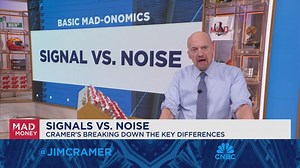 Cramer breaks down how to separate market signals from the noise