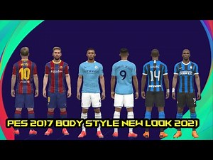PES 2017 | MOD BODY STYLE LOOK 2021 [ Wet Kit ]