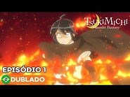TSUKIMICHI -Moonlit Fantasy- - Episódio 1 (Dublado)