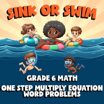 One Step Multiply Equation Word Problems SINK OR SWIM Math Game No Prep Grade 6