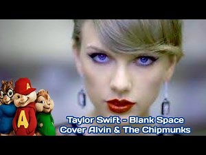 Taylor Swift - Blank Space (Cover Alvin & The Chipmunks) Lyrics