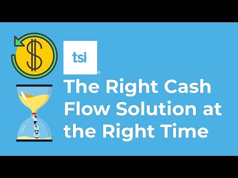 TSI - The Right Cash Flow Solution at the Right Time
