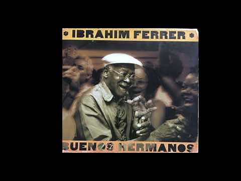 Ibrahim Ferrer - Buenos Hermanos (Full Album)