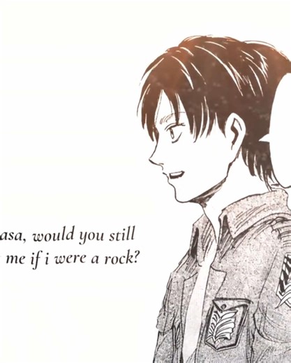 would you still love me if i were a rock? #eren #aot #attackontitan #mikasa #sad