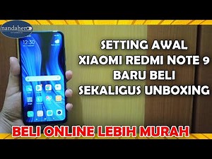 SETTING AWAL XIAOMI REDMI NOTE 9 + UNBOXING