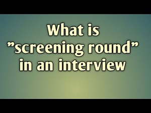 Screening round in an Interview