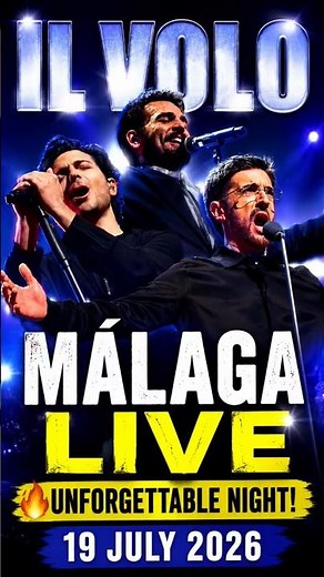 IL VOLO – CAPOLAVORO LIVE IN MÁLAGA 🇪🇸 | World Tour 2026 | 19 July 2026 | Best Performance 4K