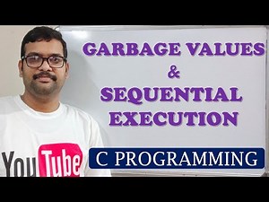 09 - GARBAGE VALUES AND SEQUENTIAL EXECUTION - C PROGRAMMING