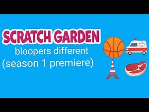 scratch garden bloopers different (season 1 premiere)