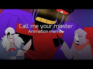 Call me your master ANIMATION MEME || Bad guys Sans AU's