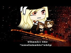 Titanic: the "unsinkable" ship | part 1(gacha club series).