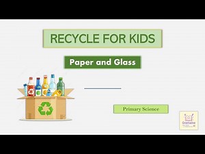 Unit 3: Reuse and Recycle | Paper and Glass Recycling | Grade 3 Science