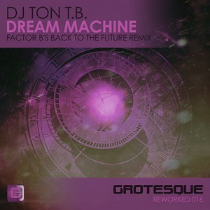DJ Ton T.B. - Dream Machine (Factor B's Back To The Future Remix)