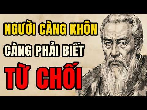Lời Dạy Cổ Nhân Người Khôn Biết Từ Chối Để Sống An Yên | Triết Lý Người Xưa