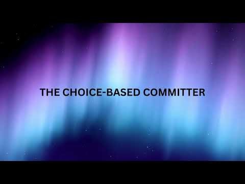 THE CHOICE BASED COMMITTER