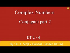 Complex Numbers L-4 |Complex number conjugate & their properties |IIT JEE | NCERT|11th |12th |Maths