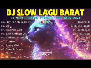 DJ SLOW LAGU BARAT - REMIX FULL BASS 2024 - DJ SLOW VIRAL HOT TRENDING TIKTOK