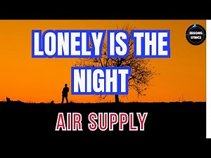 Lonely Is The Night - Air Supply (Lyrics Video) | Classic Love Song