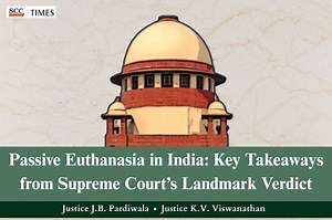 Passive Euthanasia in India: Key Takeaways from Supreme Court's Landmark Verdict