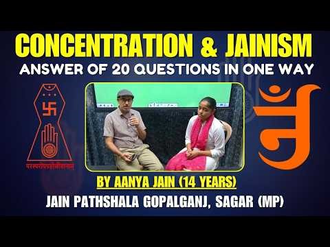 Concentration & Jainism 🧠 | 20 Questions Answered in One Way | Aanya Jain (14 Years)