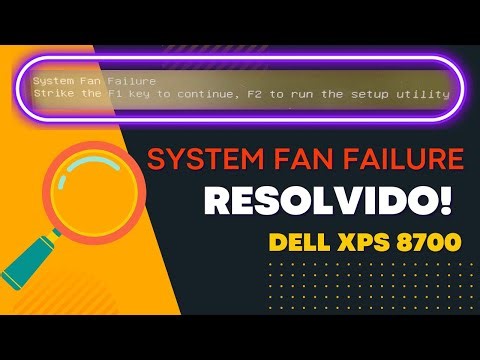 Erro System Fan Failure - Strike the F1 key to continue F2 to run the setup DELL XPS 8700 Resolvido