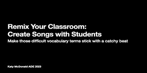Remix Your Classroom: Create Songs with Students