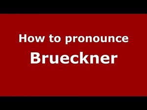 How to Pronounce Brueckner - PronounceNames.com
