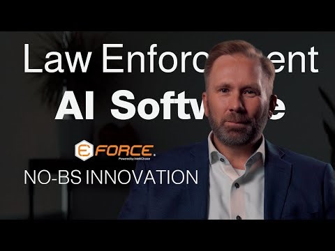 EFORCE® AI: Innovation for Law Enforcement