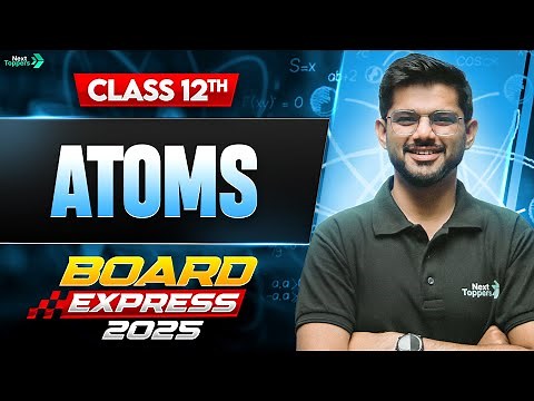 Atoms in 35 Mins | Class 12th Physics Full Chapter-12 Revision | CBSE Board Exam 2026
