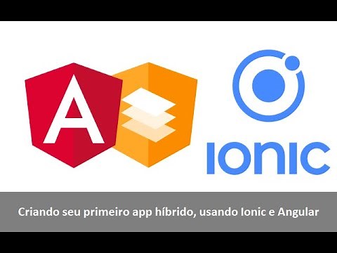 Como criar seu primeiro app híbrido, usando Ionic e Angular