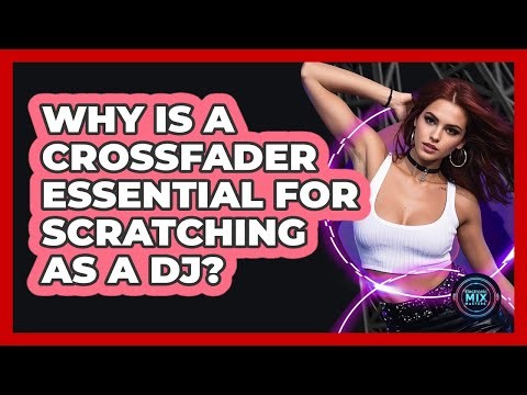 Why Is A Crossfader Essential For Scratching As A DJ? - Electronic Mix Masters